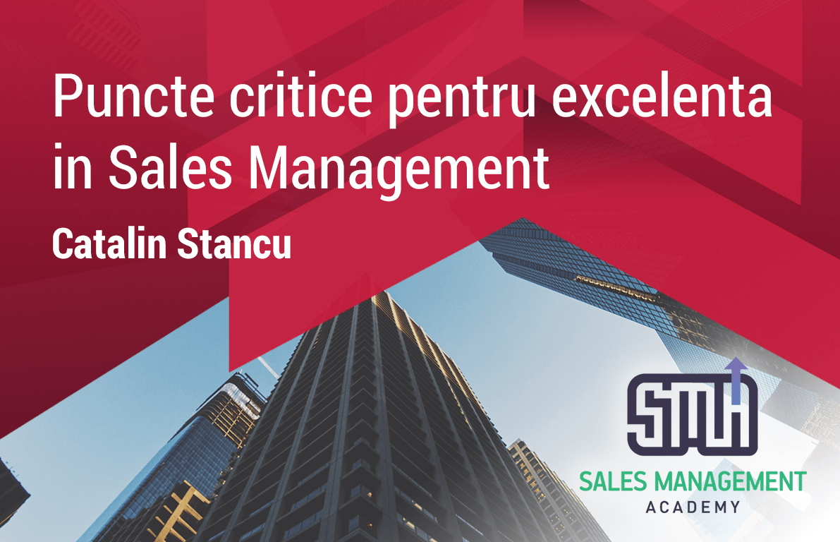 Puncte critice pentru excelenta in Sales Management