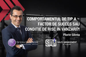 Comportamentul de tip A – factor de succes sau condiție de risc in vânzări? Florin Glinta