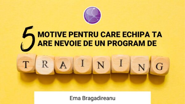 2 MOTIVE PENTRU CARE ECHIPA TA ARE NEVOIE DE UN PROGRAM DE TRAINING
