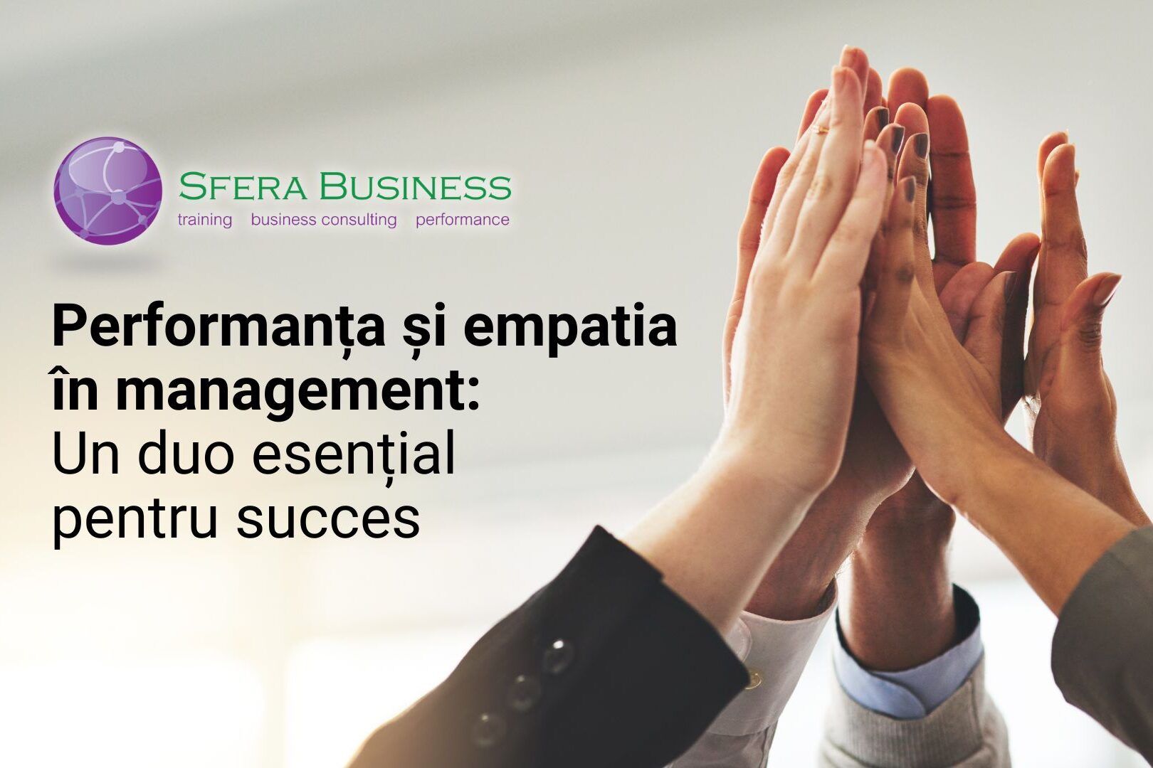 Performanta si empatia in management: Un duo esential pentru succes Performanta si empatia in management: Un duo esential pentru succes