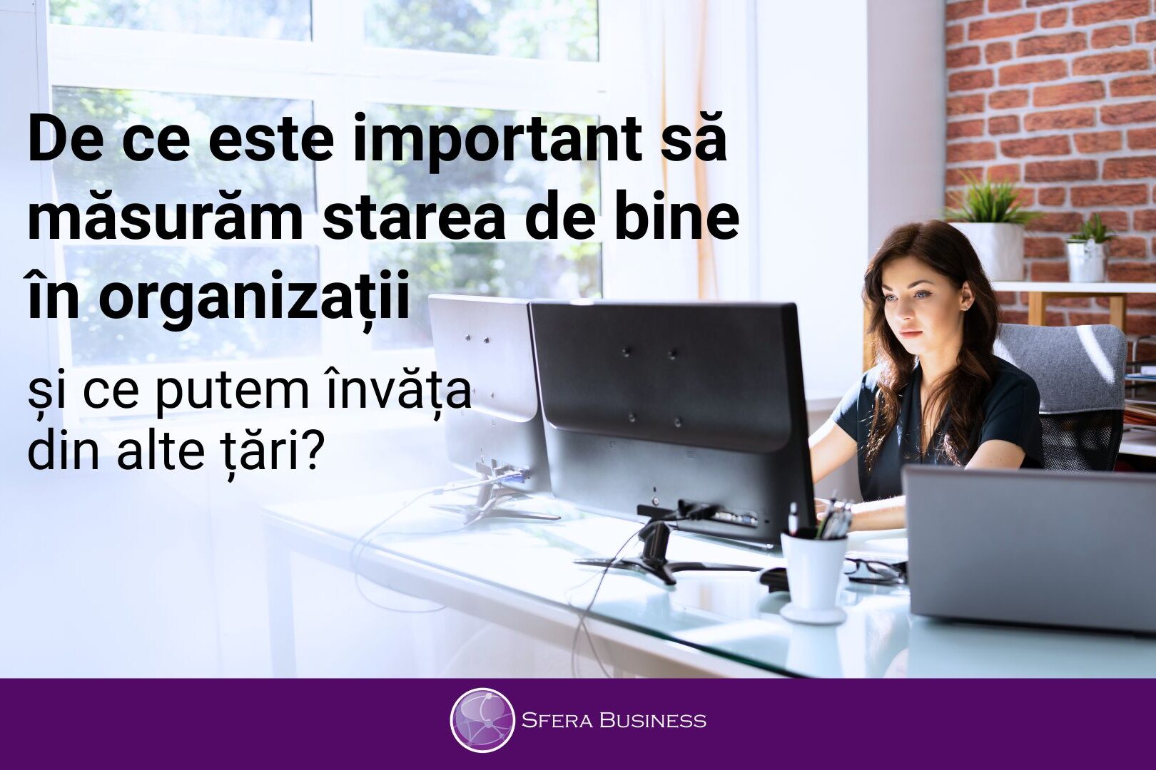 🎯 De ce este important să măsurăm starea de bine în organizații – și ce putem învăța din alte țări?