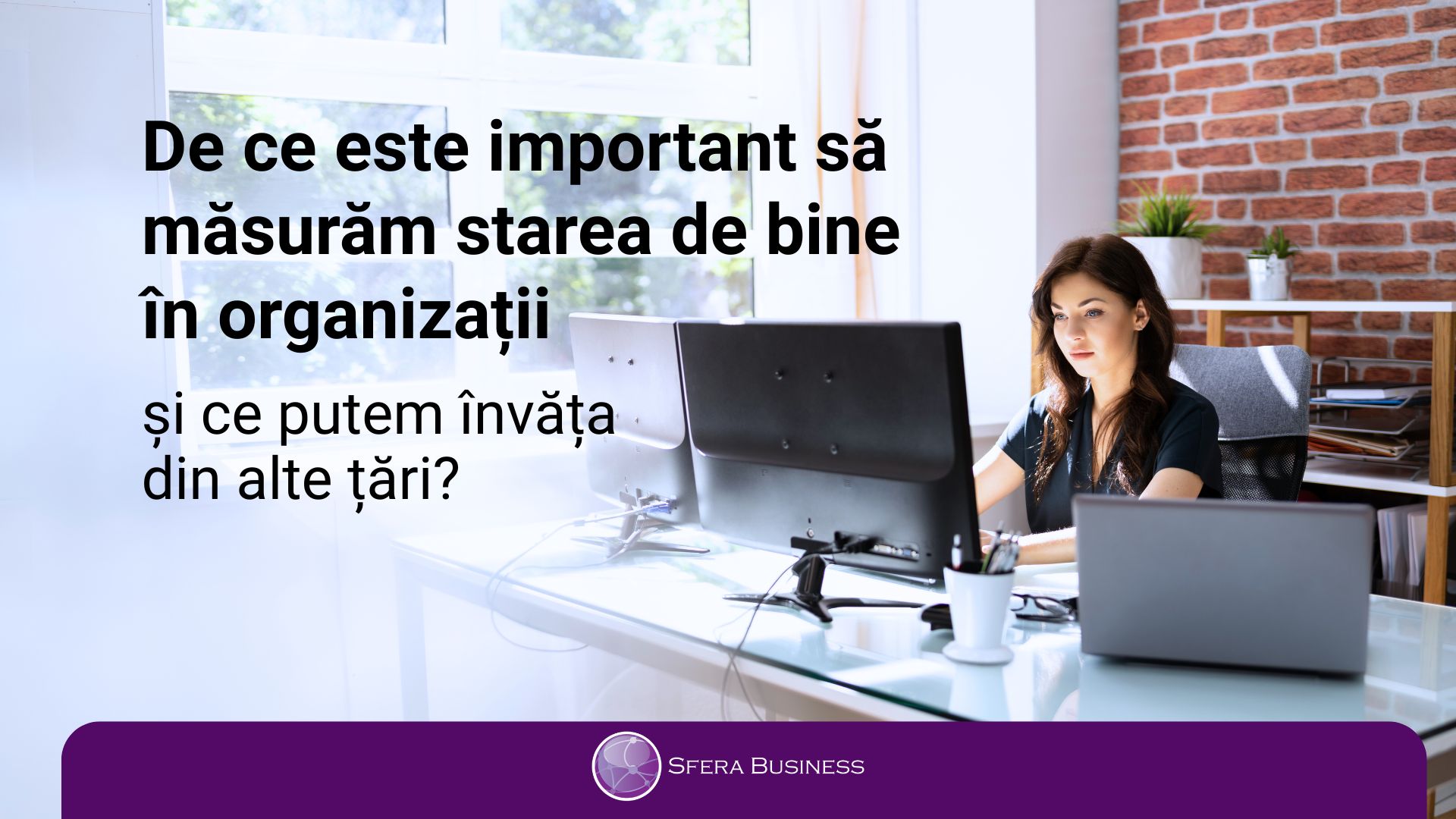 🎯 De ce este important să măsurăm starea de bine în organizații – și ce putem învăța din alte țări?