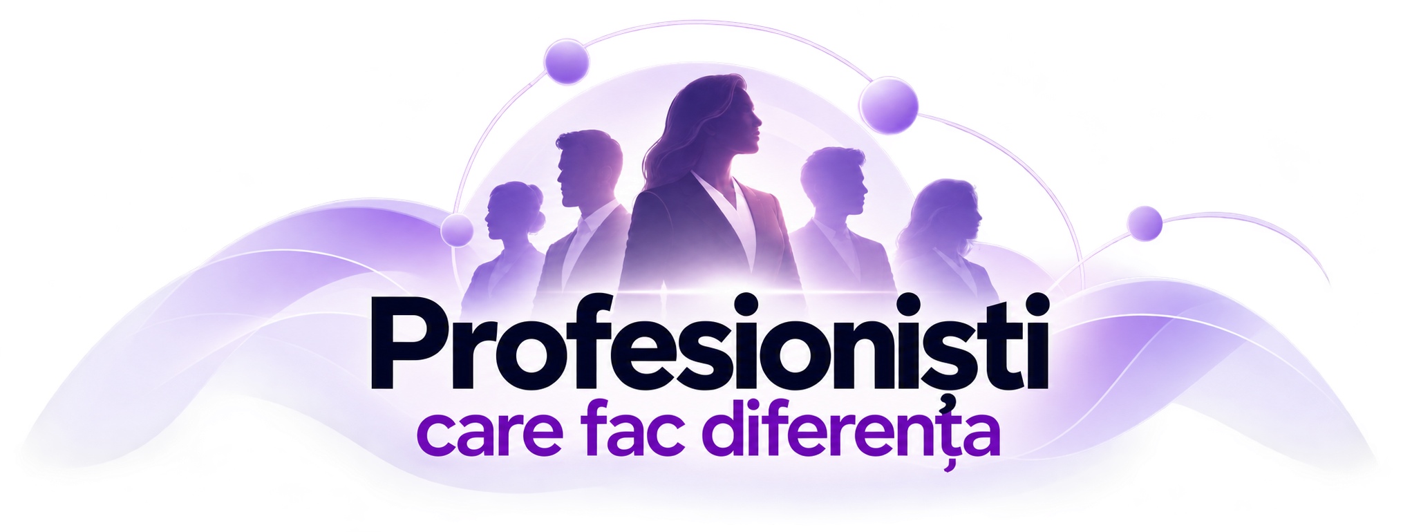Profesioniști care fac diferența